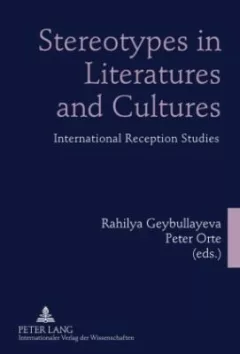 Stereotypes In Literatures And Cultures International Reception Studies
