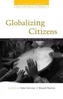 Globalizing Citizens New Dynamics Of Inclusion And Exclusion