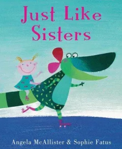 Just Like Sisters (Anne Schwartz Books)
