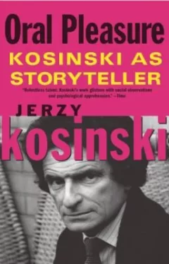 Oral Pleasure Kosinski As Storyteller