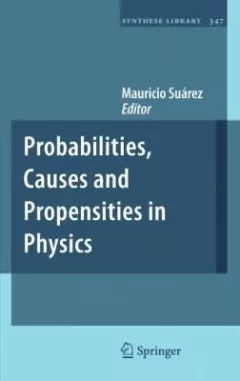 Probabilities Causes and Propensities in Physics
            
                Synthese Library Hardcover