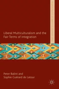 Liberal Multiculturalism And The Fair Terms Of Integration