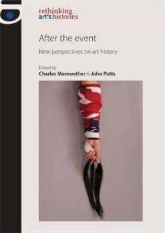 After the Event
            
                Rethinking Arts Histories