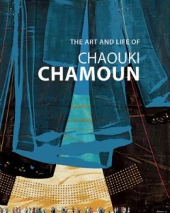 The Art And Life Of Chaouki Chamoun