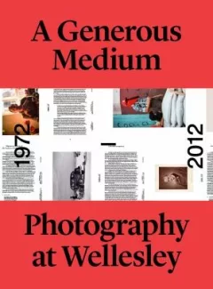 A Generous Medium Photography At Wellesley 19722012