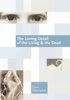 The Loving Detail Of The Living The Dead Poems