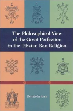 The philosophical view of the great perfection in the Tibetan Bon religion