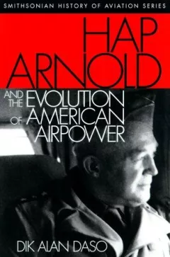 Hap Arnold and the evolution of American airpower