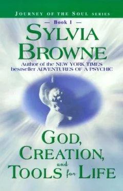 God, Creation, and Tools for Life (Book 1) (Journey of the Soul Series)