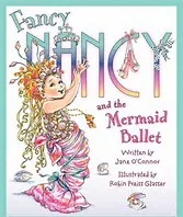Fancy Nancy and the mermaid ballet