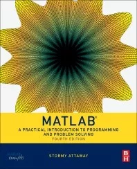 MATLAB: a practical introduction to programming and problem solving