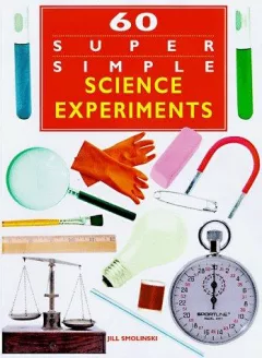 60 super simple science experiments