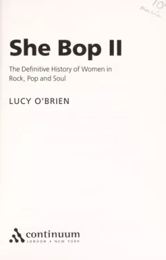 SHE BOP II: THE DEFINITIVE HISTORY OF WOMEN IN ROCK, POP AND SOUL.