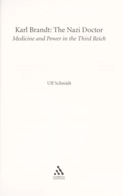 KARL BRANDT: THE NAZI DOCTOR: MEDICINE AND POWER IN THE THIRD REICH.