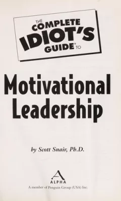 The complete idiot's guide to motivational leadership