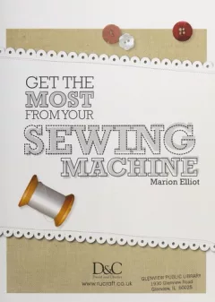 Get the most from your sewing machine
