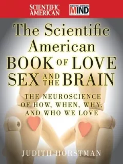 The Scientific American book of love, sex, and the brain