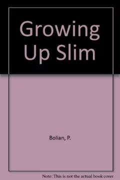 Growing up slim.