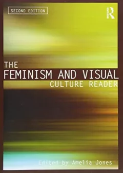 The Feminism and Visual Culture Reader (In Sight: Visual Culture)
