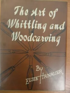 The art of whittling and woodcarving