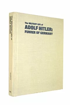 The military life of Adolf Hitler, Führer of Germany.
