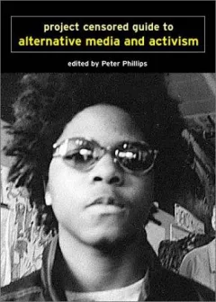 Project Censored Guide to Independent Media and Activism (Open Media Pamphlet Series)