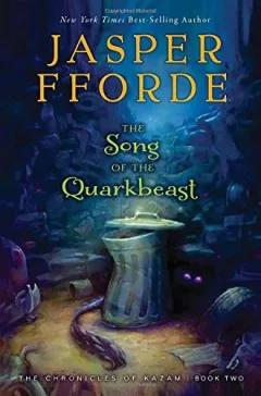 Song of the Quarkbeast: The Chronicles of Kazam, Book 2