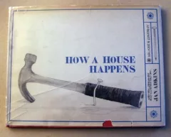 How a house happens.