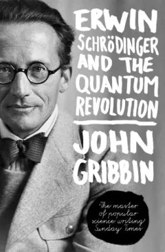 Erwin Schrödinger and the Quantum Revolution