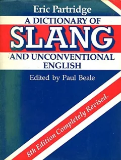 A dictionary of slang and unconventional English