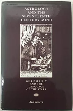 Astrology and the Seventeenth Century Mind