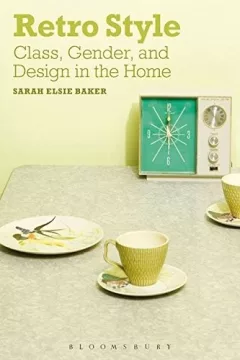 Retro Style: Class, Gender and Design in the Home