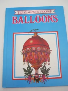 The amazing fact book of balloons