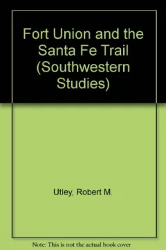 Fort Union and the Santa Fe Trail