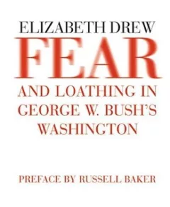 Fear and loathing in George W. Bush's Washington