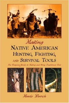 Making Native American Hunting, Fighting, and Survival Tools