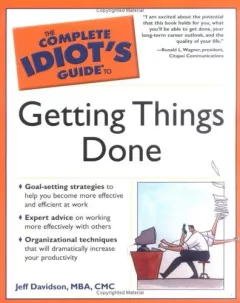 The Complete Idiot's Guide to Getting Things Done (The Complete Idiot's Guide)