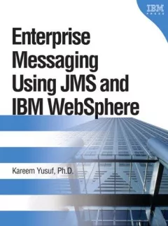 Enterprise messaging using JMS and IBM WebSphere