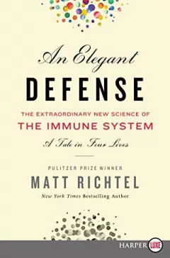 An Elegant Defense : The Extraordinary New Science of the Immune System