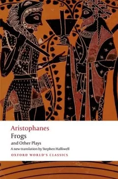 Aristophanes : Frogs and Other Plays