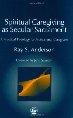 Spiritual Caregiving As Secular Sacrament