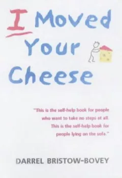 I Moved Your Cheese