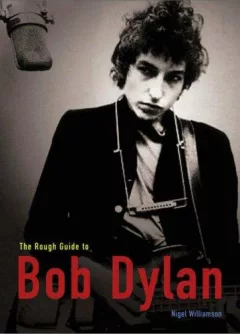 The rough guide to Bob Dylan