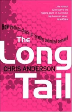 The Long Tail How Endless Choice Is Creating Unlimited Demand