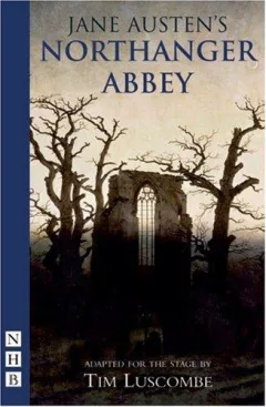 Northanger Abbey (Stage Playscript)