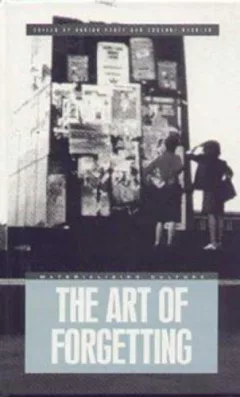 The Art of Forgetting (Materializing Culture)