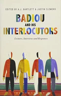 Badiou and His Interlocutors
