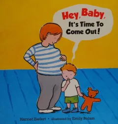 Hey, baby, it's time to come out!