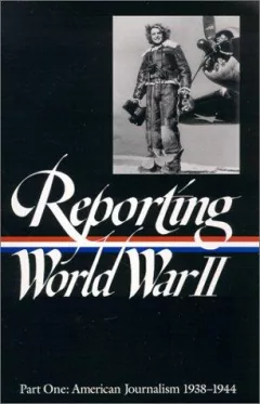 Reporting World War II Vol. 1