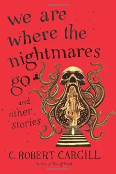 We Are Where The Nightmares Go